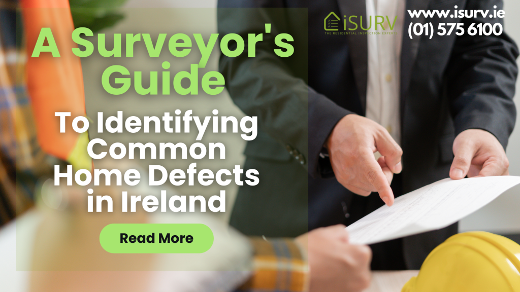 A Surveyor's Guide to Identifying Common Home Defects in Ireland